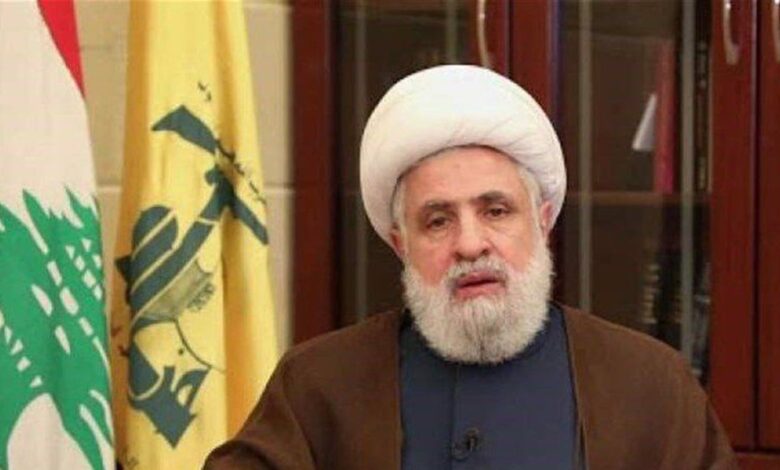 نائب الأمين العام لحزب الله: إمكاناتنا بخير.. ليس هناك موقع شاغر في صفوفنا وكلها مملوءة